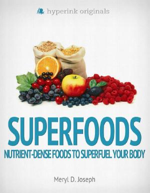 Cover of the book Superfoods: Nutrient-Dense Foods to Superfuel Your Body by Sarah  Lilton