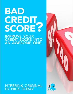 bigCover of the book Bad Credit Score? Improve Your Credit Score Into An Awesome One by 