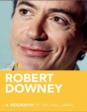 Cover of the book Robert Downey, Jr.: A Biography: Learn about the life and adventures of Robert Downey, Jr. by Nayla Wren
