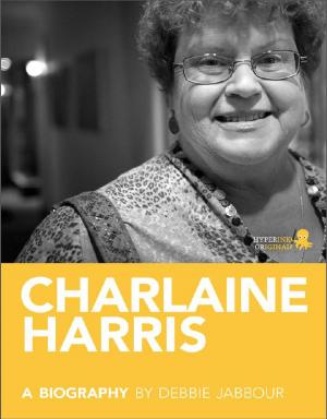 Cover of the book Charlaine Harris: A Biography by Kate  Kastelein