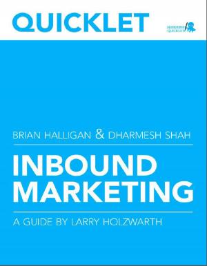 Cover of Quicklet on Brian Halligan and Dharmesh Shah's Inbound Marketing: Get Found Using Google, Social Media, and Blogs (CliffsNotes-like Summary & Analysis)