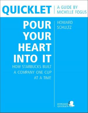 Cover of the book Quicklet on Howard Schultz's Pour Your Heart into It: How Starbucks Built a Company One Cup at a Time (CliffNotes-like Book Summary and Analysis) by Hyperink Original