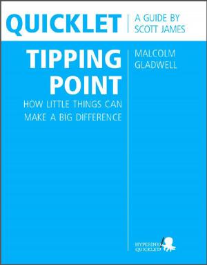 Cover of the book Quicklet on Malcolm Gladwell's The Tipping Point: How Little Things Can Make a Big Difference (CliffNotes-like Summary and Analysis) by Ashely Artmann, Tyler White, Robert Lee, Atasha Jordan, Sandy Yu, Aya Inamori, James Watanabe