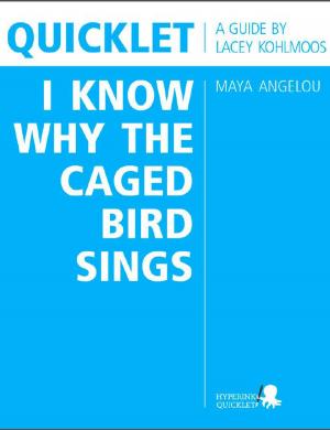 Cover of the book Quicklet on Maya Angelou's I Know Why the Caged Bird Sings (CliffNotes-like Book Summary and Analysis) by The Hyperink  Team