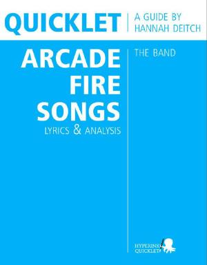 Cover of the book Quicklet on The Best Arcade Fire Songs: Lyrics and Analysis by Anita  T.