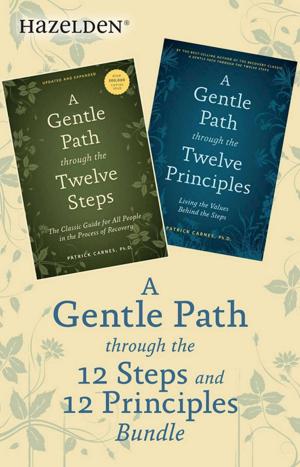 Cover of the book A Gentle Path Through the 12 Steps and 12 Principles Bundle by Lorrainne Bilodeau, M.S.