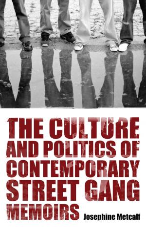 Cover of the book The Culture and Politics of Contemporary Street Gang Memoirs by William H. Barnwell, Jed Horne