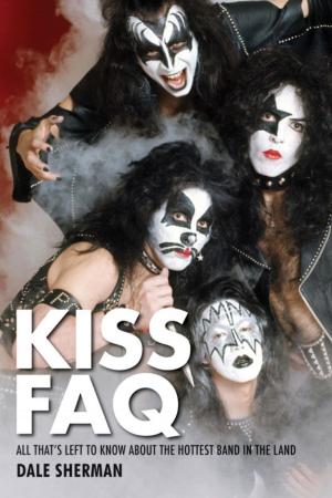 Cover of the book KISS FAQ by Dave Hunter