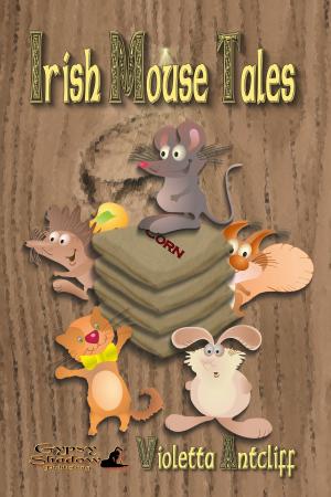 Cover of the book Irish Mouse Tales by Violetta Antcliff