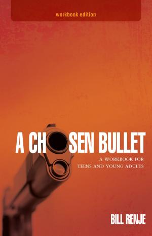 Book cover of A Chosen Bullet: A Workbook for Teens and Young Adults