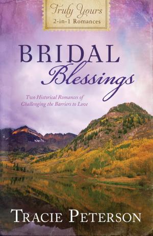 bigCover of the book Bridal Blessings: Truly Yours 2-in-1 Romances - Two Historical Romances of Challenging the Barriers to Love by 
