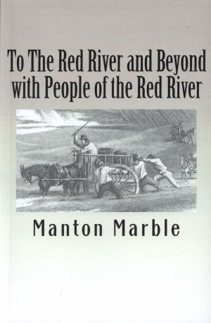 Cover of the book To The Red River and Beyond with People of the Red River by A Guernsey