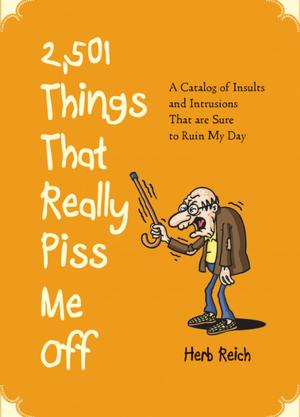 Cover of the book 2,501 Things That Really Piss Me Off by Bill Dance