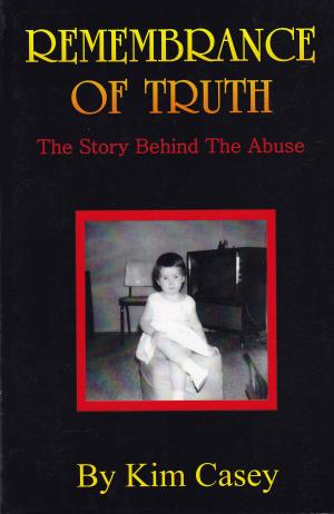 Cover of the book Remembrance of Truth - The Story Behind the Abuse by Philip A. Aruokhai