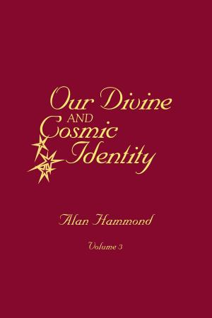 Cover of the book Our Divine and Cosmic Identity, Volume 3 by Azrael Paul Damien