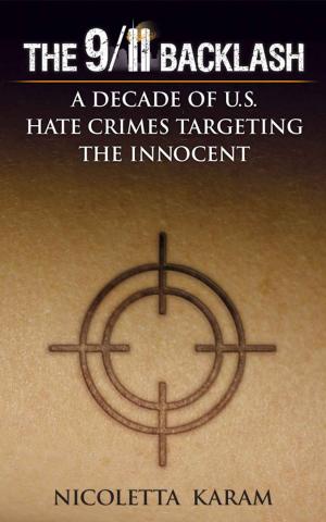 Cover of the book The 9/11 Backlash: A Decade of U.S. Hate Crimes Targeting the Innocent by Frank J. Derfler
