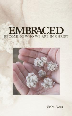 Cover of the book Embraced - Becoming Who You Are in Christ by Ron Richards