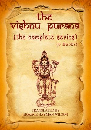 Cover of the book The Vishnu Purana (The Complete Series) by Brenda Beck, Cassandra Cornall