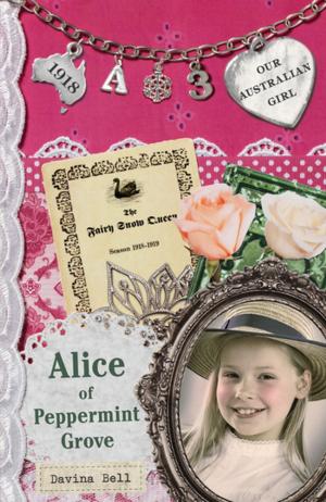 Cover of the book Our Australian Girl: Alice of Peppermint Grove (Book 3) by Jim Stynes, Warwick Green
