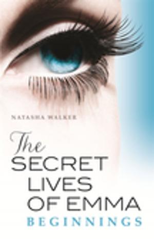Cover of the book The Secret Lives of Emma: Beginnings by Matt Watkinson
