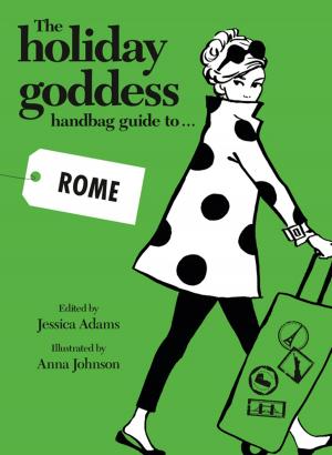 Cover of the book The Holiday Goddess Handbag Guide to Rome by Will Hobbs