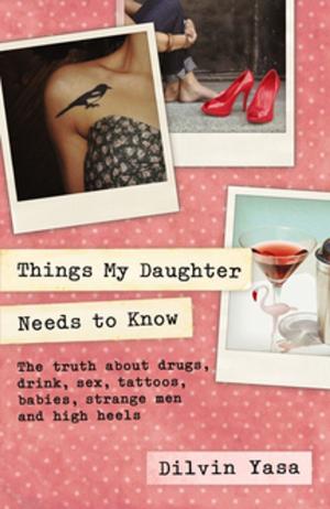 Cover of the book Things My Daughter Needs to Know by Hilary McKay