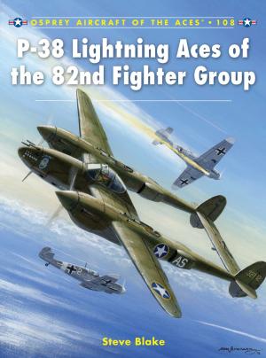 Cover of the book P-38 Lightning Aces of the 82nd Fighter Group by Mr Joshua Zeunert