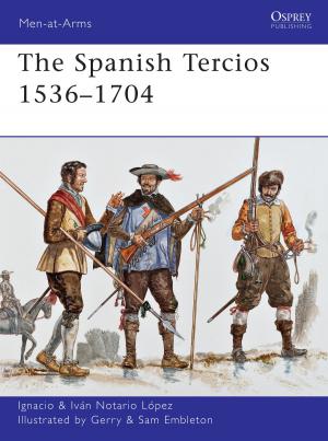 Cover of the book The Spanish Tercios 1536–1704 by Mr Gervais Williams