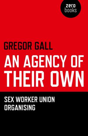 Cover of the book An Agency of Their Own by Luke Gittos