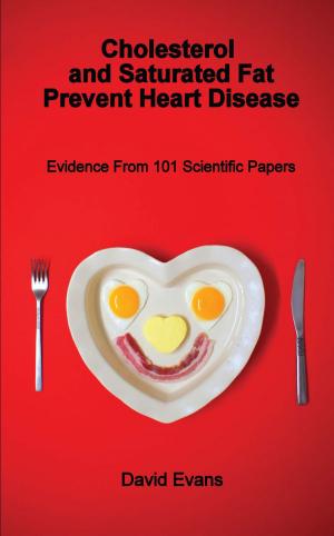 Cover of the book Cholesterol and Saturated Fat Prevent Heart Disease by Alejandro Cuevas-Sosa