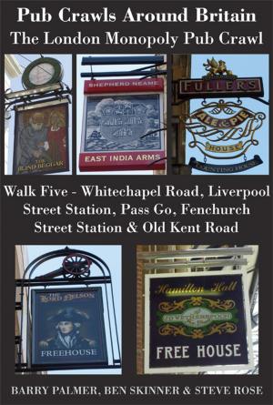 Cover of Pub Crawls Around Britain. The London Monopoly Pub Crawl. Walk Five Whitechapel Road, Liverpool Street Station, Pass Go, Fenchurch Street Station & Old Kent Road