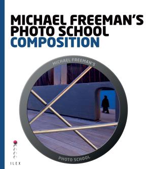 Cover of Michael Freeman's Photo School: Composition