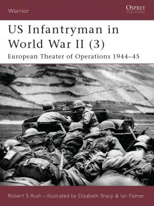 Cover of the book US Infantryman in World War II (3) by John Freely