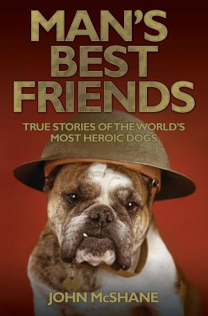 Book cover of Man's Best Friends - True Stories of the World's Most Heroic Dogs