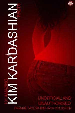Cover of the book 101 Amazing Kim Kardashian Facts by Jack Goldstein
