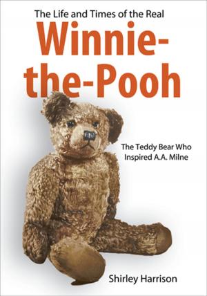 Cover of the book The Life and Times of the Real Winnie-the-Pooh by Jonathon Riley
