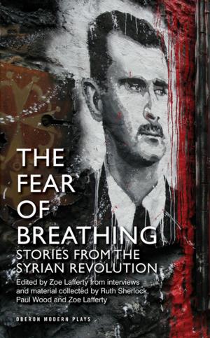 Cover of the book The Fear of Breathing: Stories from the Syrian Revolution by Roland Schimmelpfennig, David Tushingham