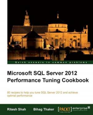 Cover of the book Microsoft SQL Server 2012 Performance Tuning Cookbook by Atul Kumar