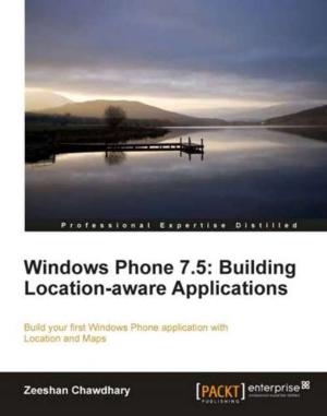 Cover of the book Windows Phone 7.5: Building Location Aware Applications by Anil Mahtani, Luis Sanchez, Enrique Fernandez, Aaron Martinez, Lentin Joseph