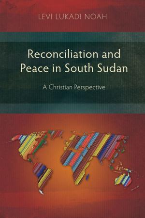Cover of the book Reconciliation and Peace in South Sudan by John R. W. Stott