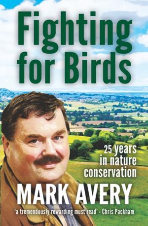 Cover of the book Fighting for Birds by Anna Berthinussen, Olivia C. Richardson, John D. Altringham, William J. Sutherland