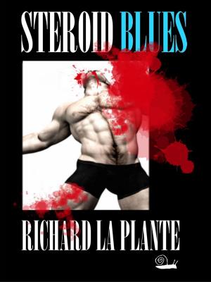 Cover of the book Steroid Blues by Richard La Plante