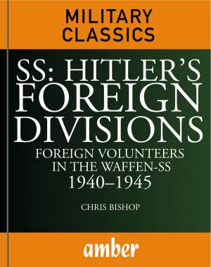 Cover of the book SS: Hitler's Foreign Divisions: Foreign Volunteers in the Waffen-SS 19401945 by Thomas Newdick