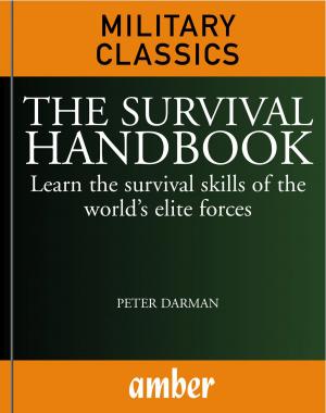 Cover of the book The Survival Handbook: Learn the survival skills of the world's elite forces by Chris McNab