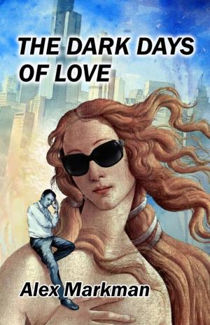 Cover of the book The Dark Days of Love by Trace Brenton, Amanda-Lee Charman, Sueanne Gregg, Louise Guy, Mark J. Keenan, LM Joannides