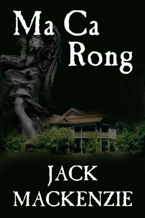 Cover of the book Ma Ca Rong by Michael Kelly