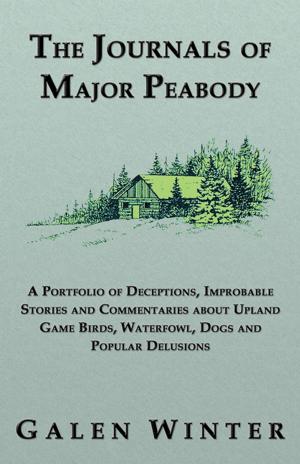 Book cover of The Journals of Major Peabody: A Portfolio of Deceptions, Improbable Stories and Commentaries about Upland Game Birds, Waterfowl, Dogs and Popular Delusions