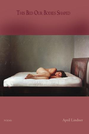 Cover of the book This Bed Our Bodies Shaped - Poems by Katie Hartsock