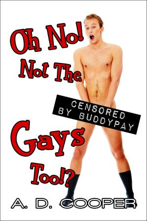 Cover of the book Oh No! Not The Gays Too!? by Tracy Sinclair