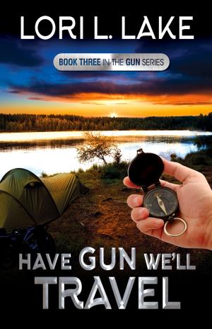 Cover of the book Have Gun We'll Travel by Lori L. Lake